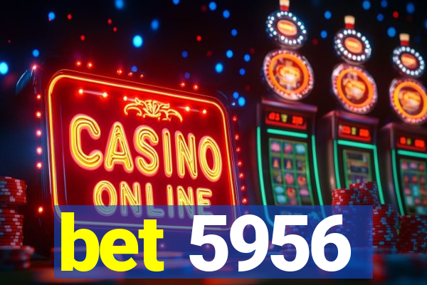 bet 5956